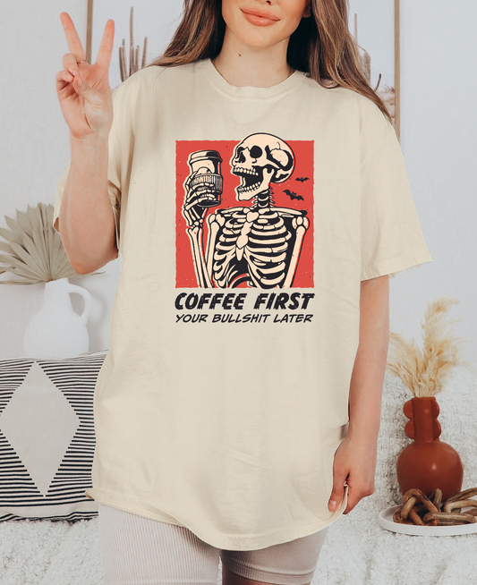 Coffee First Your BS Later Tee